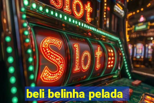 beli belinha pelada